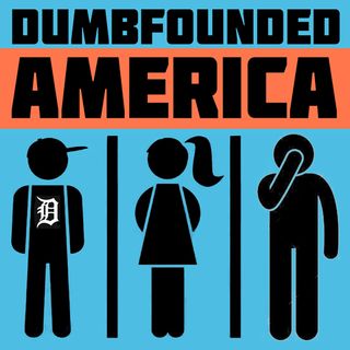 Dumbfounded America