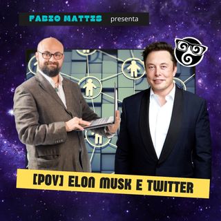 [POV] Elon Musk e Twitter