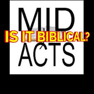 Is Mid-Acts Compatible With The Bible? Part 1
