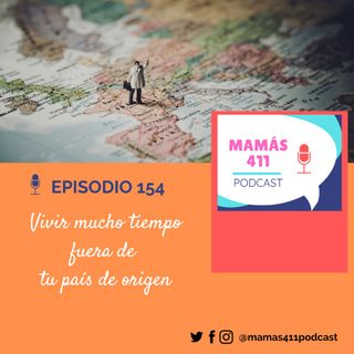154 - Vivir mucho tiempo fuera de tu país de origen