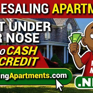 Wholesaling Apartments Right Under Your Nose With No Cash or Credit | Flipping Multifamily