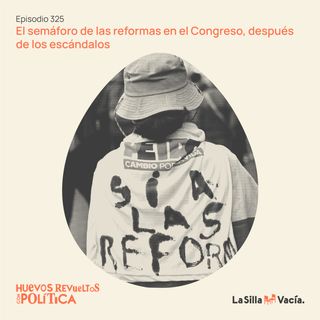 Huevos revueltos con el semáforo de las reformas en el Congreso, después de los escándalos