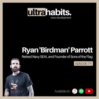 Directionless to Navy SEAL Sniper - Ryan ‘Birdman’ Parrott | EP74