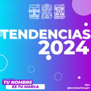 #94 |Tendencias 2024| Brillando más allá de los límites con Brenda Medina