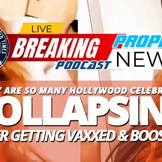 NTEB PROPHECY NEWS PODCAST: Double Vaxxed And Boosted Hollywood Celebrities Are Spontaneously Collapsing As The Cameras Are Rolling