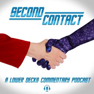 Second Contact: A Lower Decks Podcast