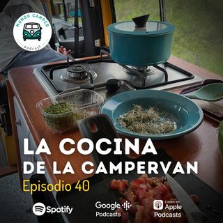Ep40: La cocina de la campervan