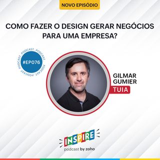 #076 Como fazer o design gerar negócios para uma empresa? | Gilmar Gumier (Tuia)
