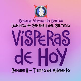 VISPERAS DE HOY: 4 DE DICIEMBRE ♱ Camino Neocatecumenal