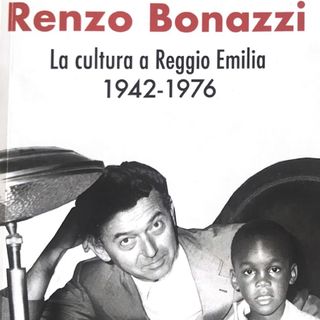 Renzo Bonazzi 2 - Il sindaco e la cultura a Reggio Emilia