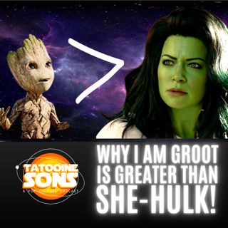 Why I Am Groot is Greater Than She-Hulk