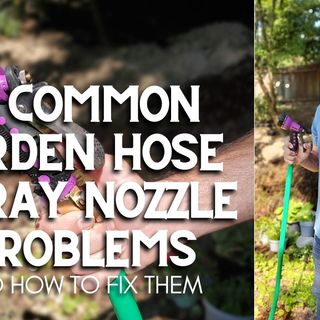 2 Garden Hose Nozzle Problems & How to Fix Them - DIY Garden Minute Ep205