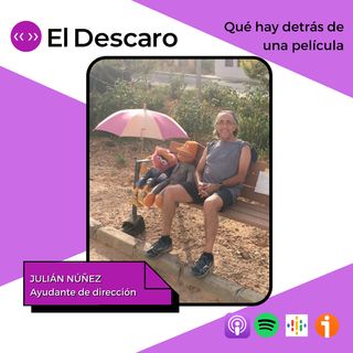 3x27 - El Descaro - Qué hay detrás de una película con Julián Núñez