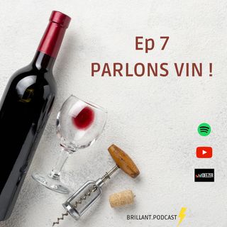 Ep 7 : Parlons vin !