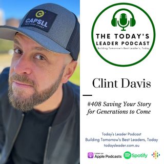 #408 Clint Davis  Saving Your Story for Generations to Come