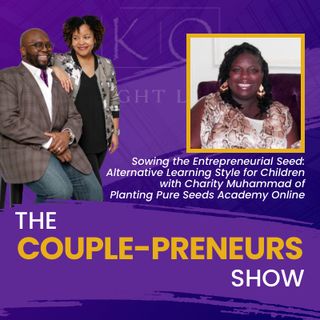 Episode #15-Alternative Learning Options for Children of Entrepreneurs: Charity Muhammad of Planting Pure Seeds Academy