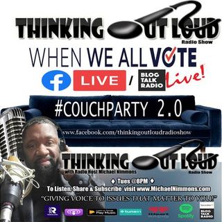 Thinking Out Loud Radio Show When We Will All Vote Live Edition - Recap