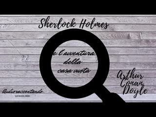 Sherlock Holmes e l'avventura della casa vuota - Arthur Conan Doyle
