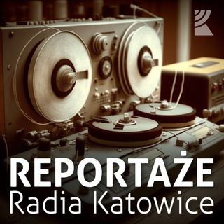 Reportaż: Wszyscy jesteśmy w domu | Radio Katowice