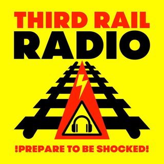 Third Rail Radio- Programme 144