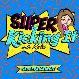 SuperKicking It With Kelsi