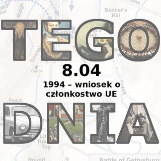Tego dnia: 8 kwietnia (wniosek o członkostwo w UE)