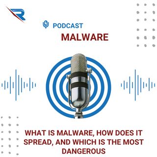 What Is Malware, How Does It Spread, And Which Is The Most Dangerous