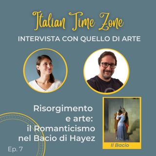 S2_EP7_Risorgimento e Arte: Il Romanticismo nel Bacio di Hayez - intervista con Michelangelo