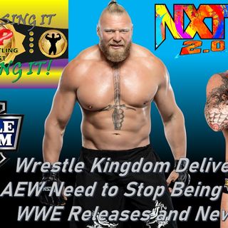 WWE Release Updates - AEW Stop the WWE Banter - Wrestle Kingdom Delivers HUGE!