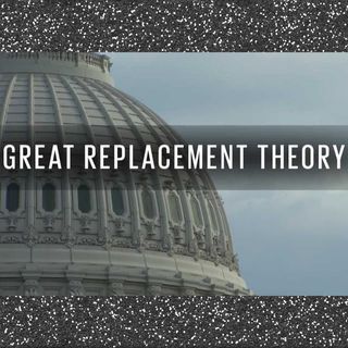 The Replacement Theory Conspiracy