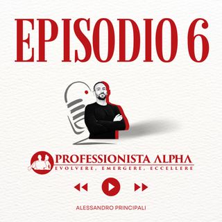 EP6 - Non puoi avere un Business senza di Loro