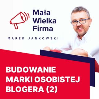 114: Tak się buduje markę osobistą (2) | Michał Szafrański