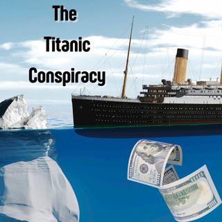 Episode 167- The Titanic Conspiracy