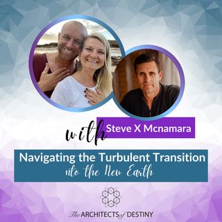 Navigating The Turbulent Transition Into The New Earth With Steve X Mcnamara