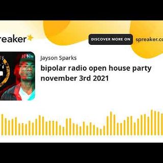 bipolar radio open house party november 3rd 2021