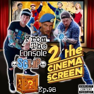 Ep 98 - From The Console 2 The Cinema Screen