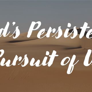 Rev. Dr. Jeff Smith | God's Persistent Pursuit of Us
