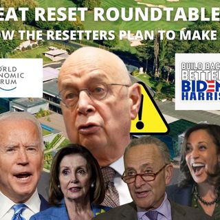 Ep 70 - Great Reset Roundtable 4: How the WEF and Complicit Politicians Plan to Implement the #GreatReset