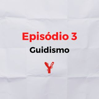 Episódio 3 - Guidismo c/ Carolina, Inês e Mariana