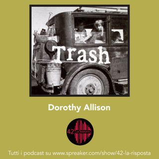 Stagione 7_ ep. 6: Trash - Dorothy Allison