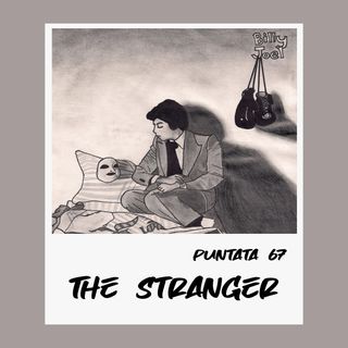 Puntata 67 - The Stranger