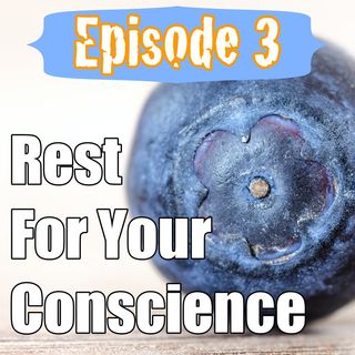 Episode 3 - Rest For Your Conscience
