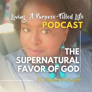 Episode 74 - The Supernatural Favor Of God