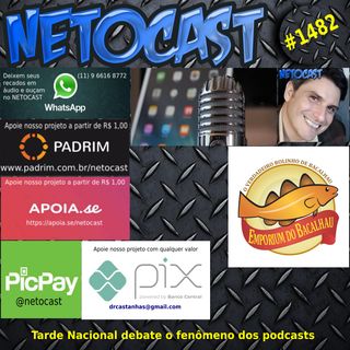 NETOCAST 1482 DE 13/02/2022 - Tarde Nacional debate o fenômeno dos podcasts