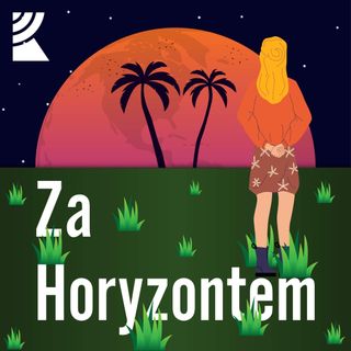 Za horyzontem odc. 34 - Magdalena Gorzkowska i K2
