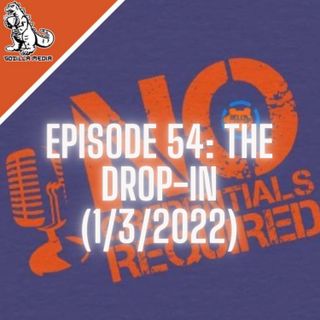 Episode 54: The Drop-In (1/3/2022)