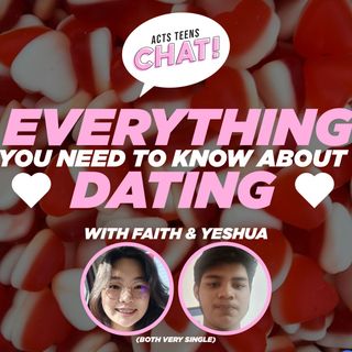 #52 - Everything You Need to Know About Dating! with Faith Tan & Yeshua