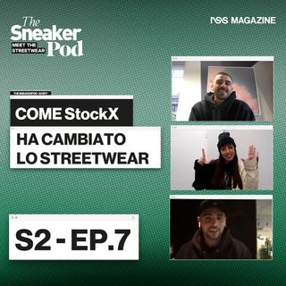 Come StockX ha cambiato lo streetwear - The SneakerPod "Meet the Streetwear" Ep. 07