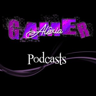 AlexiaGamer_Podcast02x12_10oct22