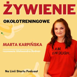 #40 Żywienie okołotreningowe - Marta Karpińska